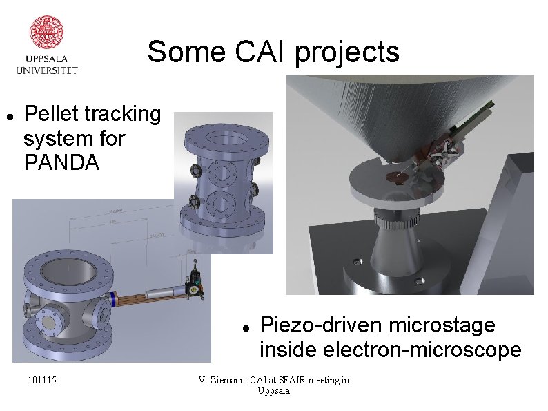 Some CAI projects Pellet tracking system for PANDA 101115 Piezo-driven microstage inside electron-microscope V.