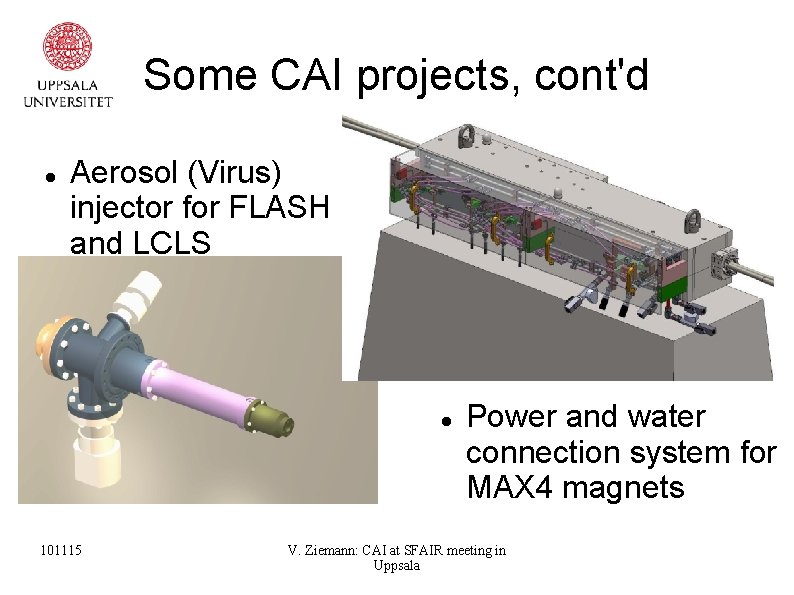 Some CAI projects, cont'd Aerosol (Virus) injector for FLASH and LCLS 101115 Power and