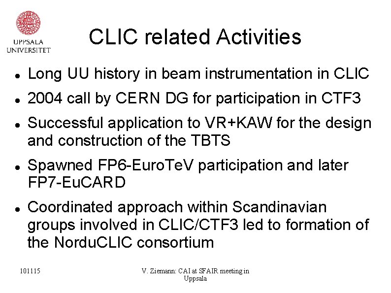 CLIC related Activities Long UU history in beam instrumentation in CLIC 2004 call by