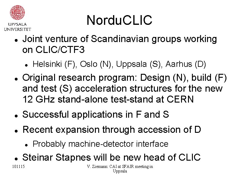 Nordu. CLIC Joint venture of Scandinavian groups working on CLIC/CTF 3 Helsinki (F), Oslo