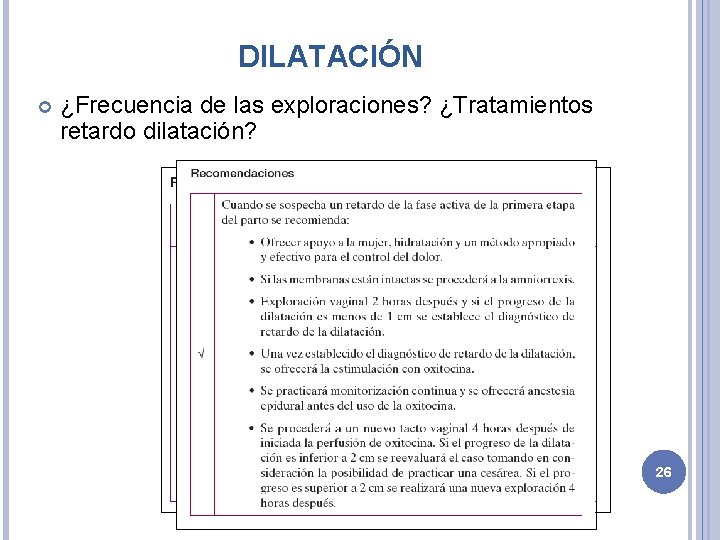 DILATACIÓN ¿Frecuencia de las exploraciones? ¿Tratamientos retardo dilatación? 26 