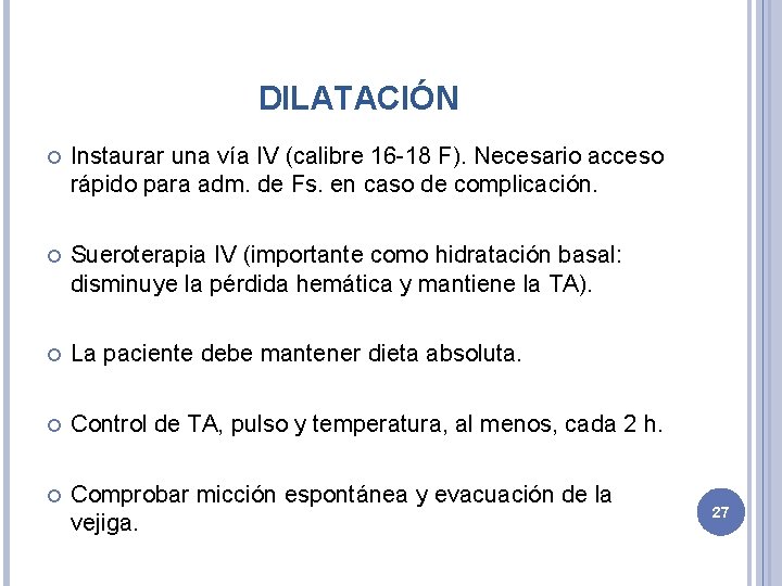 DILATACIÓN Instaurar una vía IV (calibre 16 -18 F). Necesario acceso rápido para adm.