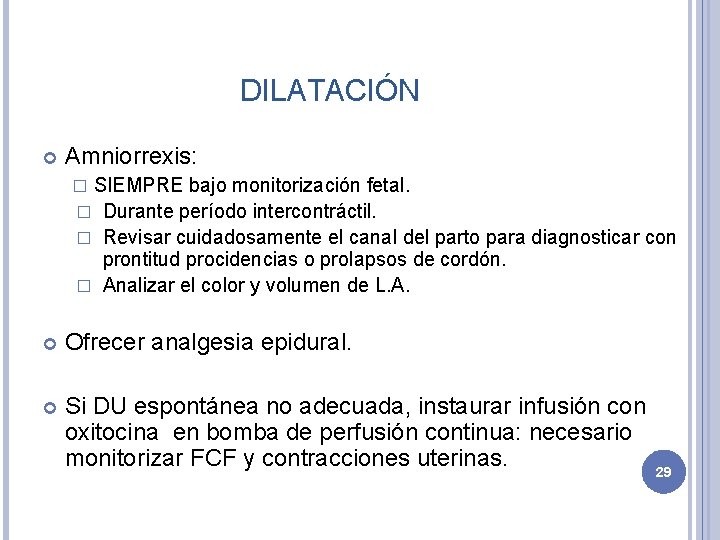 DILATACIÓN Amniorrexis: SIEMPRE bajo monitorización fetal. � Durante período intercontráctil. � Revisar cuidadosamente el