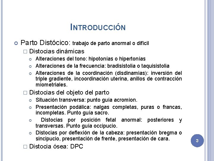 INTRODUCCIÓN Parto Distócico: trabajo de parto anormal o difícil � Distocias dinámicas � Distocias