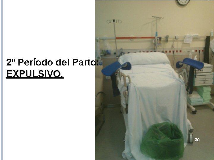 2º Período del Parto: EXPULSIVO. 30 