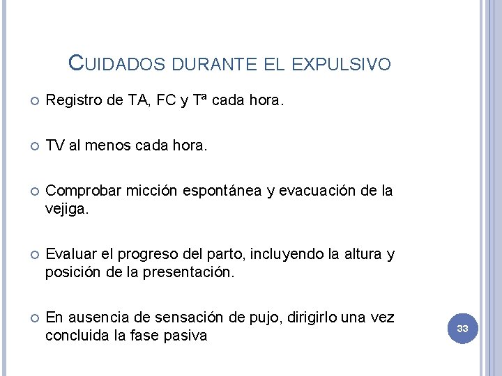 CUIDADOS DURANTE EL EXPULSIVO Registro de TA, FC y Tª cada hora. TV al