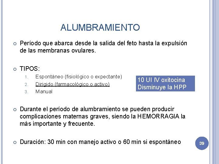 ALUMBRAMIENTO Período que abarca desde la salida del feto hasta la expulsión de las