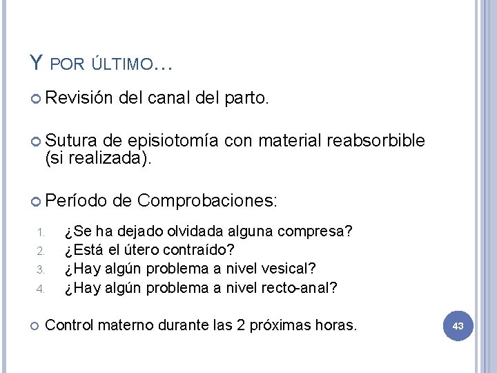 Y POR ÚLTIMO… Revisión del canal del parto. Sutura de episiotomía con material reabsorbible