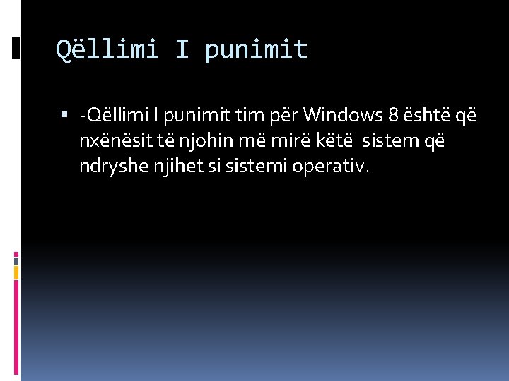 Qëllimi I punimit -Qëllimi I punimit tim për Windows 8 është që nxënësit të