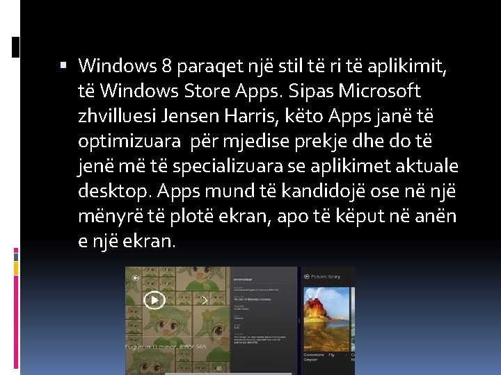 Windows 8 paraqet një stil të ri të aplikimit, të Windows Store Apps.