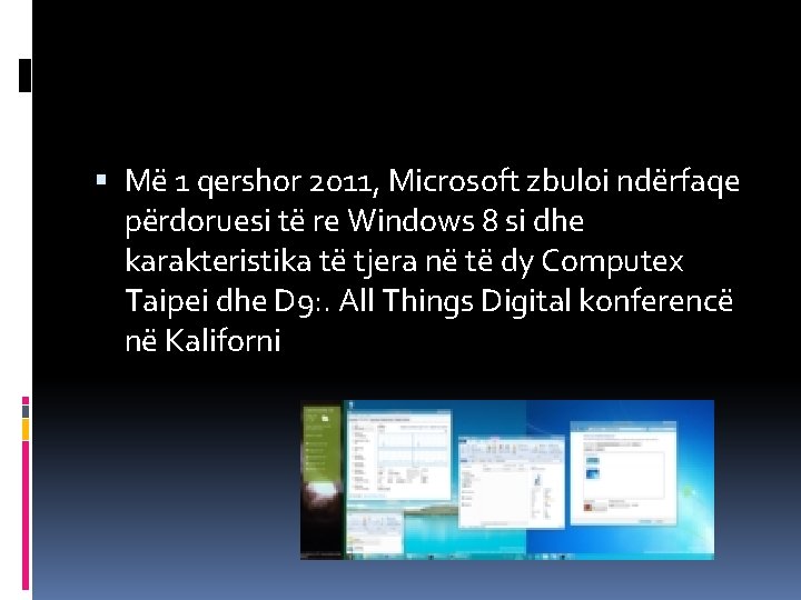  Më 1 qershor 2011, Microsoft zbuloi ndërfaqe përdoruesi të re Windows 8 si
