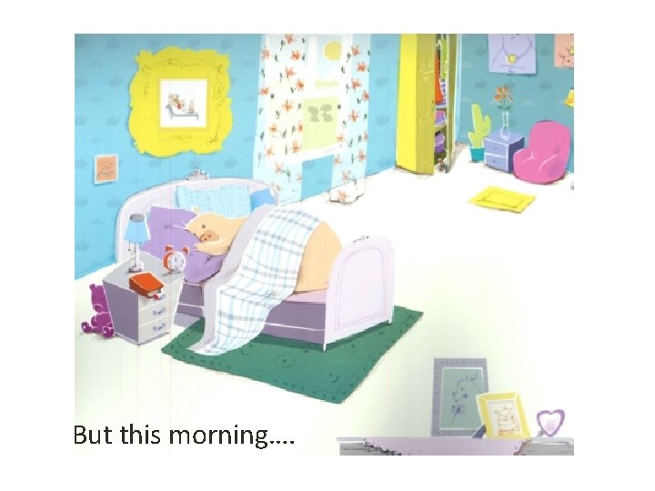 But this morning…. 
