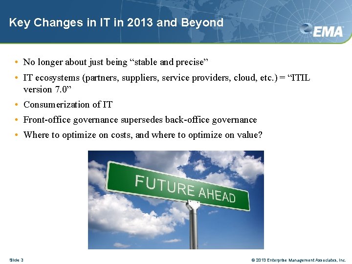 Key Changes in IT in 2013 and Beyond • No longer about just being