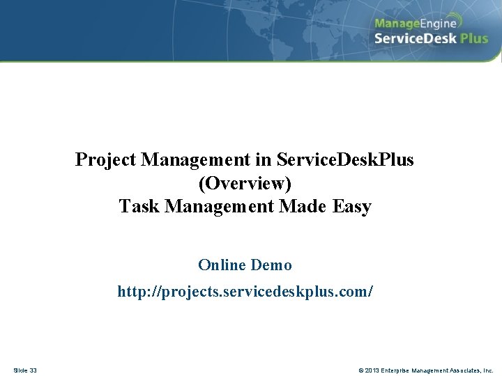 Project Management in Service. Desk. Plus (Overview) Task Management Made Easy Online Demo http: