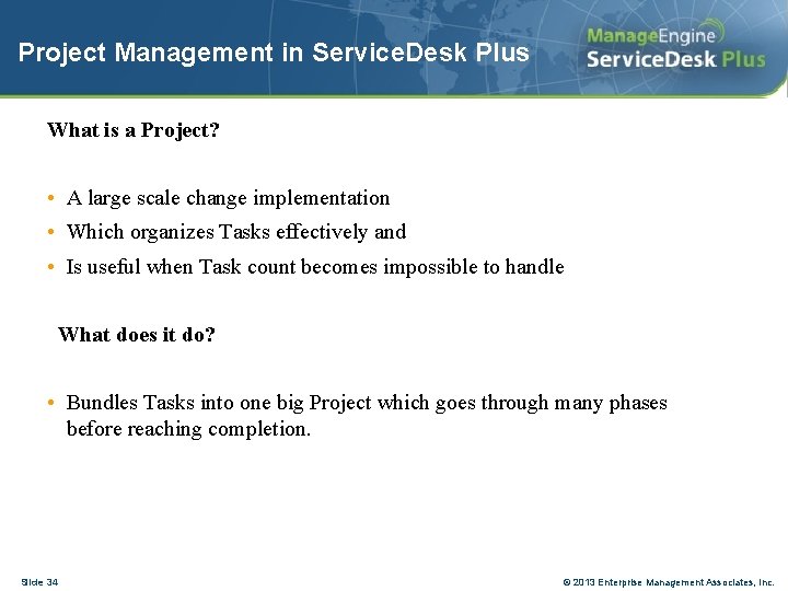 Project Management in Service. Desk Plus What is a Project? • A large scale