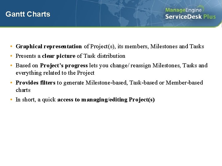 Gantt Charts • Graphical representation of Project(s), its members, Milestones and Tasks • Presents