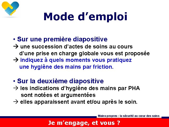 Mode d’emploi • Sur une première diapositive une succession d’actes de soins au cours