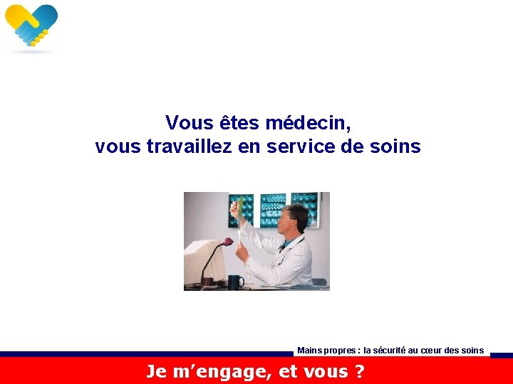 Vous êtes médecin, vous travaillez en service de soins Mains propres : la sécurité