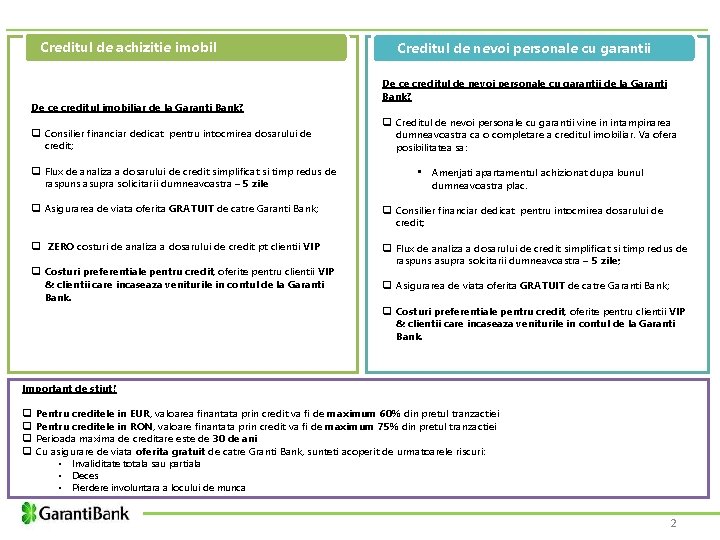 Creditul de achizitie imobil De ce creditul imobiliar de la Garanti Bank? q Consilier