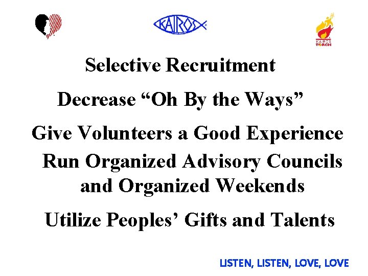 Selective Recruitment Decrease “Oh By the Ways” Give Volunteers a Good Experience Run Organized