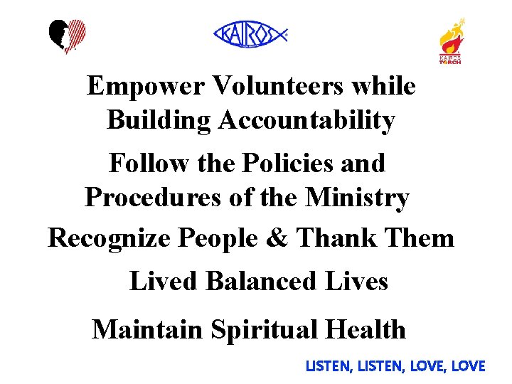 Empower Volunteers while Building Accountability Follow the Policies and Procedures of the Ministry Recognize