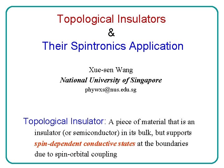 Topological Insulators & Their Spintronics Application Xue-sen Wang National University of Singapore phywxs@nus. edu.