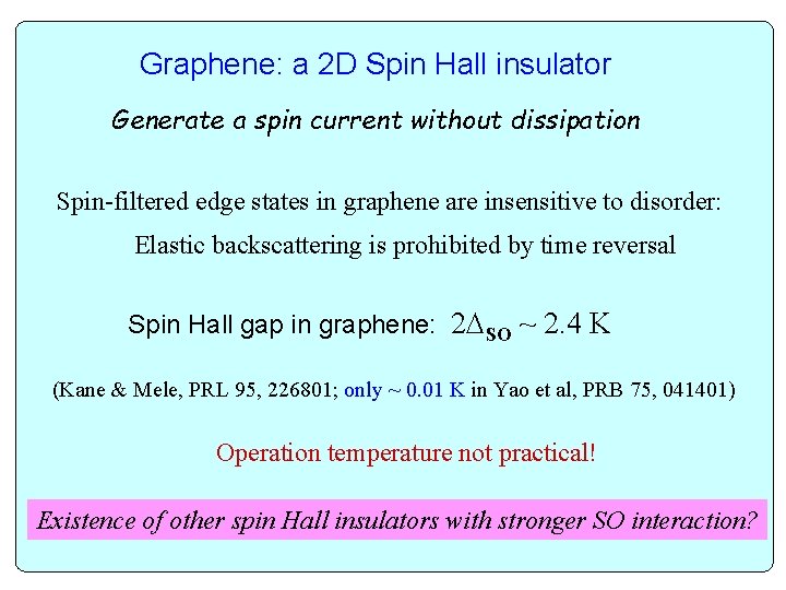 Graphene: a 2 D Spin Hall insulator Generate a spin current without dissipation Spin-filtered