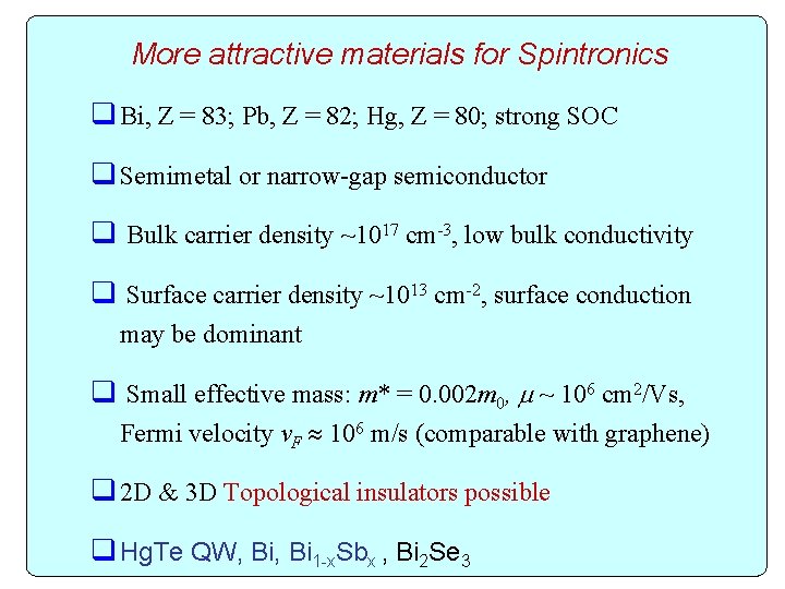 More attractive materials for Spintronics q Bi, Z = 83; Pb, Z = 82;