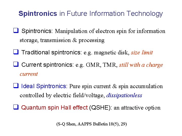 Spintronics in Future Information Technology q Spintronics: Manipulation of electron spin for information storage,