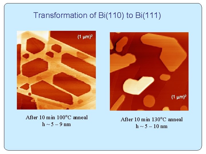 Transformation of Bi(110) to Bi(111) (1 m)2 After 10 min 100 C anneal h