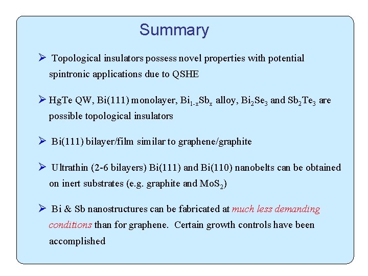 Summary Ø Topological insulators possess novel properties with potential spintronic applications due to QSHE