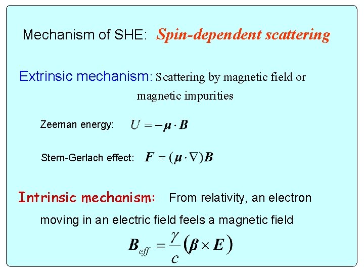Mechanism of SHE: Spin-dependent scattering Extrinsic mechanism: Scattering by magnetic field or magnetic impurities