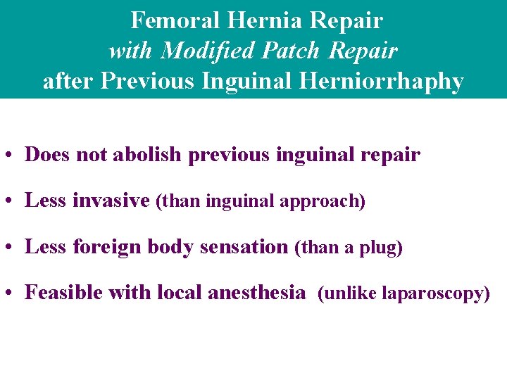 Femoral Hernia Repair with Modified Patch Repair after Previous Inguinal Herniorrhaphy • Does not Femoral Hernia Repair with Modified Patch Repair after Previous Inguinal Herniorrhaphy • Does not