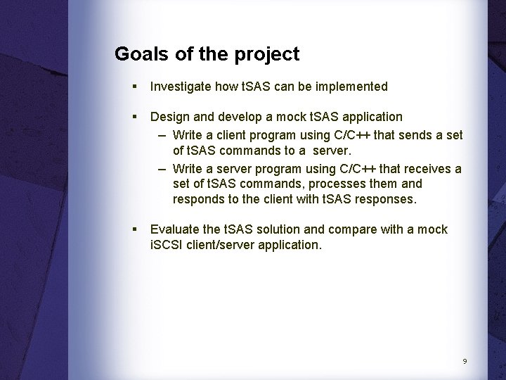 Goals of the project § Investigate how t. SAS can be implemented § Design