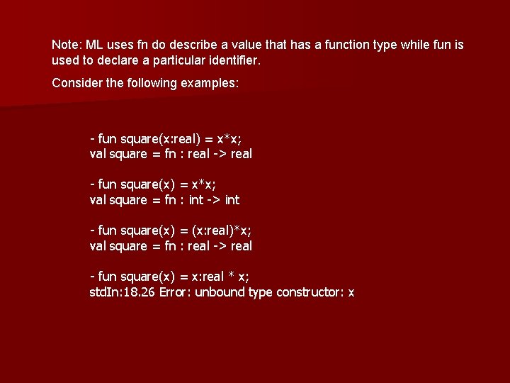 Note: ML uses fn do describe a value that has a function type while