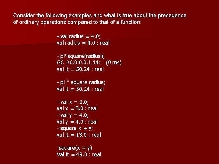 Consider the following examples and what is true about the precedence of ordinary operations
