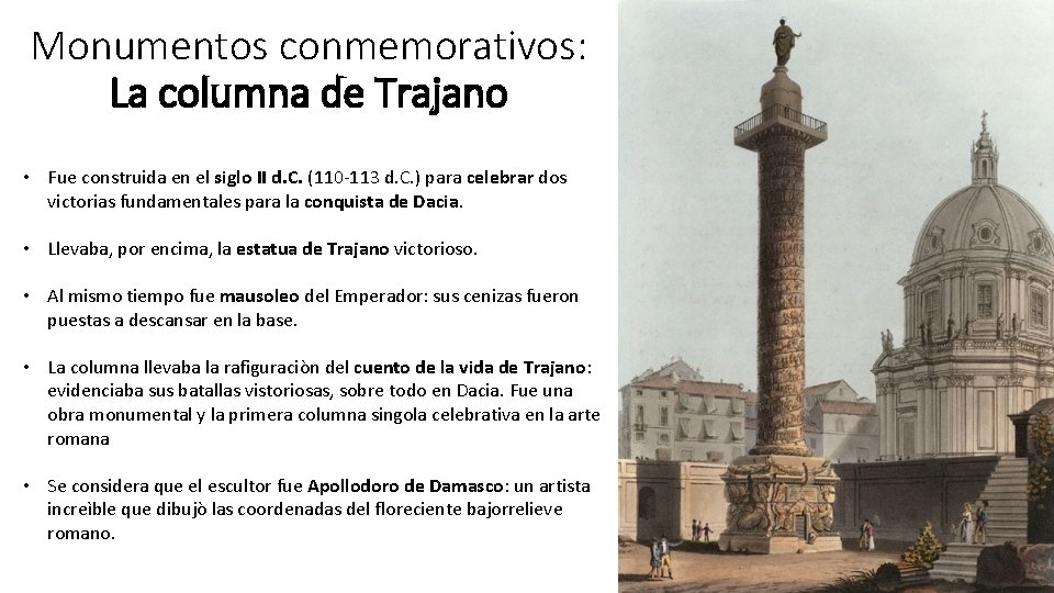 Monumentos conmemorativos: La columna de Trajano • Fue construida en el siglo II d.
