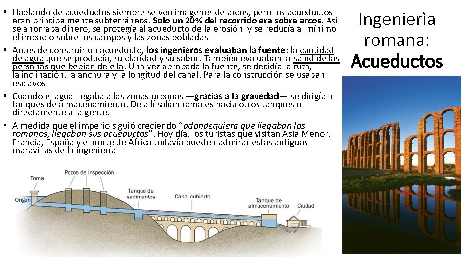  • Hablando de acueductos siempre se ven imagenes de arcos, pero los acueductos