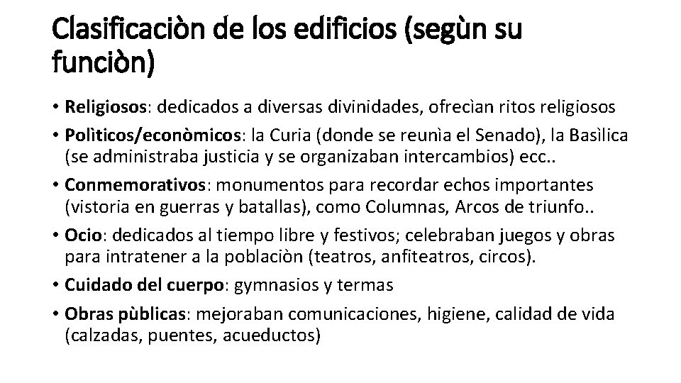 Clasificaciòn de los edificios (segùn su funciòn) • Religiosos: dedicados a diversas divinidades, ofrecìan