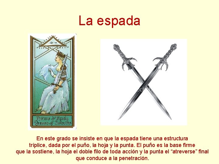 La espada En este grado se insiste en que la espada tiene una estructura La espada En este grado se insiste en que la espada tiene una estructura