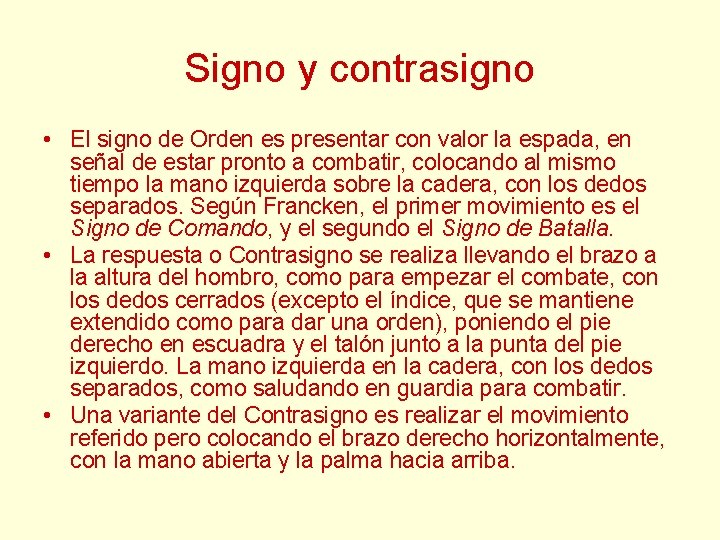 Signo y contrasigno • El signo de Orden es presentar con valor la espada, Signo y contrasigno • El signo de Orden es presentar con valor la espada,