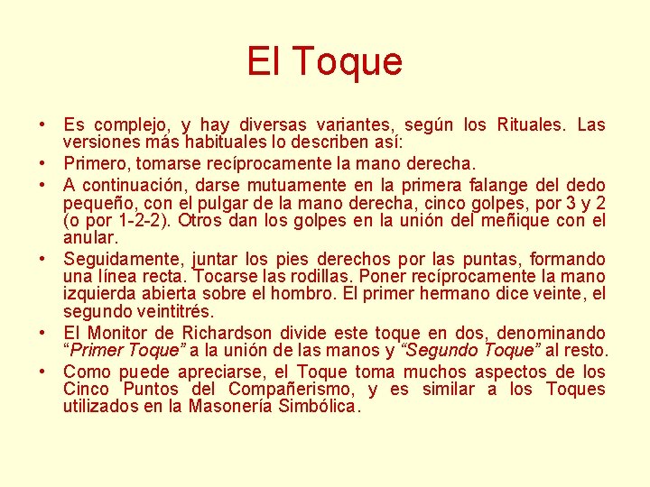 El Toque • Es complejo, y hay diversas variantes, según los Rituales. Las versiones El Toque • Es complejo, y hay diversas variantes, según los Rituales. Las versiones