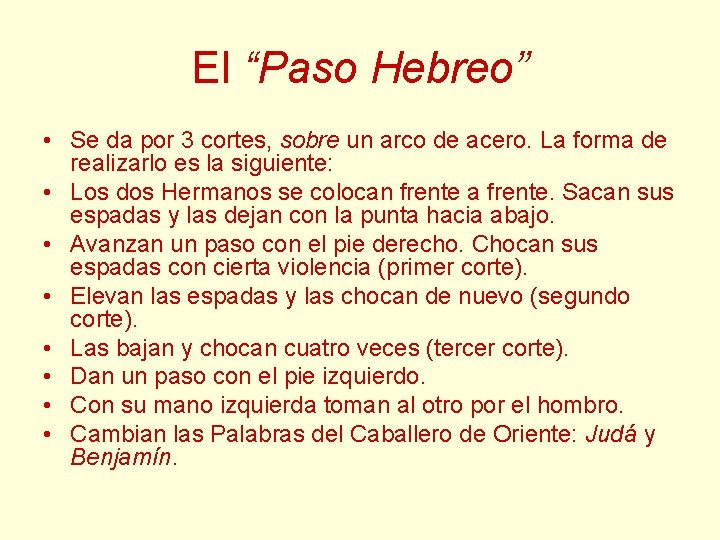El “Paso Hebreo” • Se da por 3 cortes, sobre un arco de acero. El “Paso Hebreo” • Se da por 3 cortes, sobre un arco de acero.