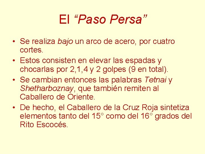 El “Paso Persa” • Se realiza bajo un arco de acero, por cuatro cortes. El “Paso Persa” • Se realiza bajo un arco de acero, por cuatro cortes.