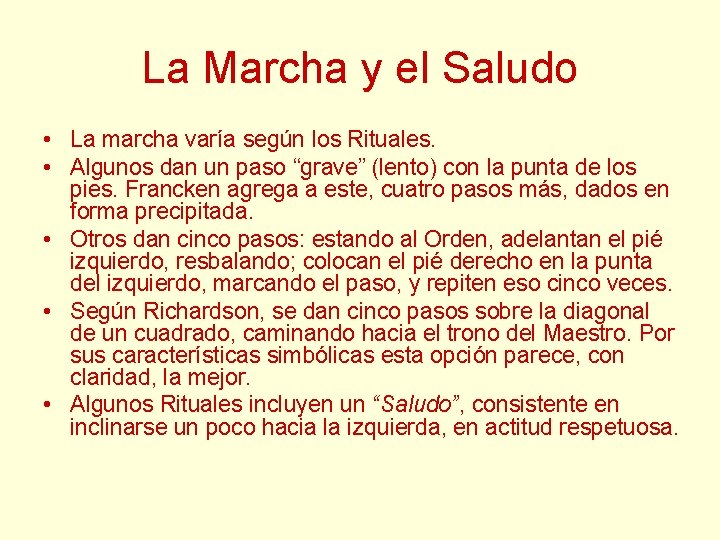 La Marcha y el Saludo • La marcha varía según los Rituales. • Algunos La Marcha y el Saludo • La marcha varía según los Rituales. • Algunos