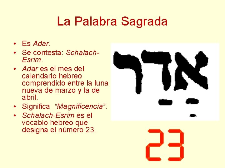 La Palabra Sagrada • Es Adar. • Se contesta: Schalach. Esrim. • Adar es La Palabra Sagrada • Es Adar. • Se contesta: Schalach. Esrim. • Adar es
