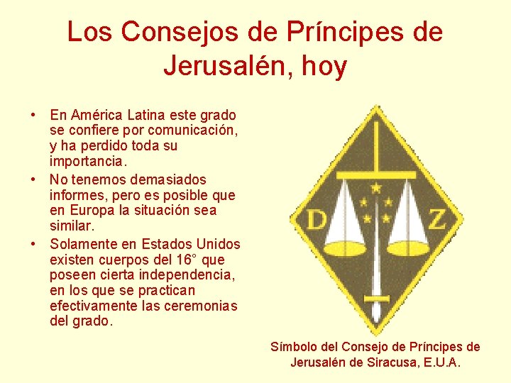 Los Consejos de Príncipes de Jerusalén, hoy • En América Latina este grado se Los Consejos de Príncipes de Jerusalén, hoy • En América Latina este grado se
