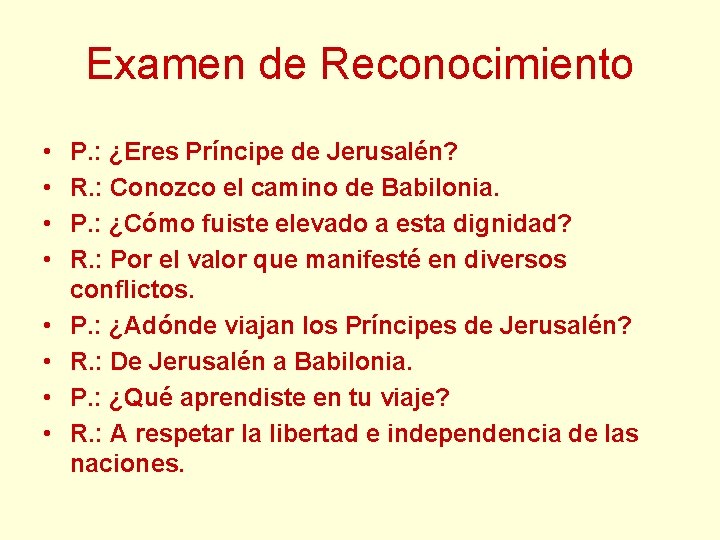 Examen de Reconocimiento • • P. : ¿Eres Príncipe de Jerusalén? R. : Conozco Examen de Reconocimiento • • P. : ¿Eres Príncipe de Jerusalén? R. : Conozco