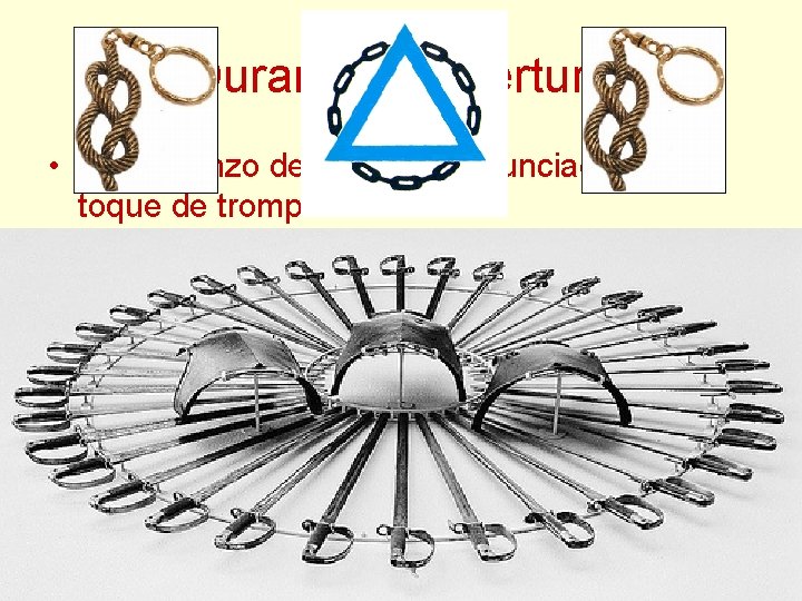 Durante la Apertura • El comienzo del Ritual es anunciado por un toque de Durante la Apertura • El comienzo del Ritual es anunciado por un toque de