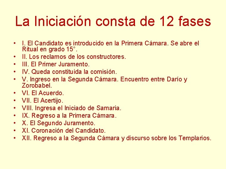 La Iniciación consta de 12 fases • I. El Candidato es introducido en la La Iniciación consta de 12 fases • I. El Candidato es introducido en la